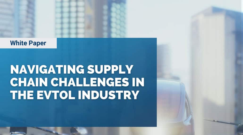 Navigating Supply Chain Challenges in the eVTOL Industry
